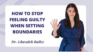 How to stop feeling guilty when setting boundaries