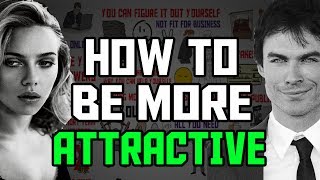 7 MINDSET TIPS TO MAKE YOU MORE ATTRACTIVE - How to be more attractive