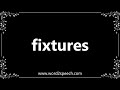 fixtures meaning and how to pronounce