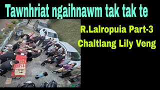 Tawnhriat ngaihnawm tak tak:R.Lalropuia Par-3 Chaltlang Lily Veng.