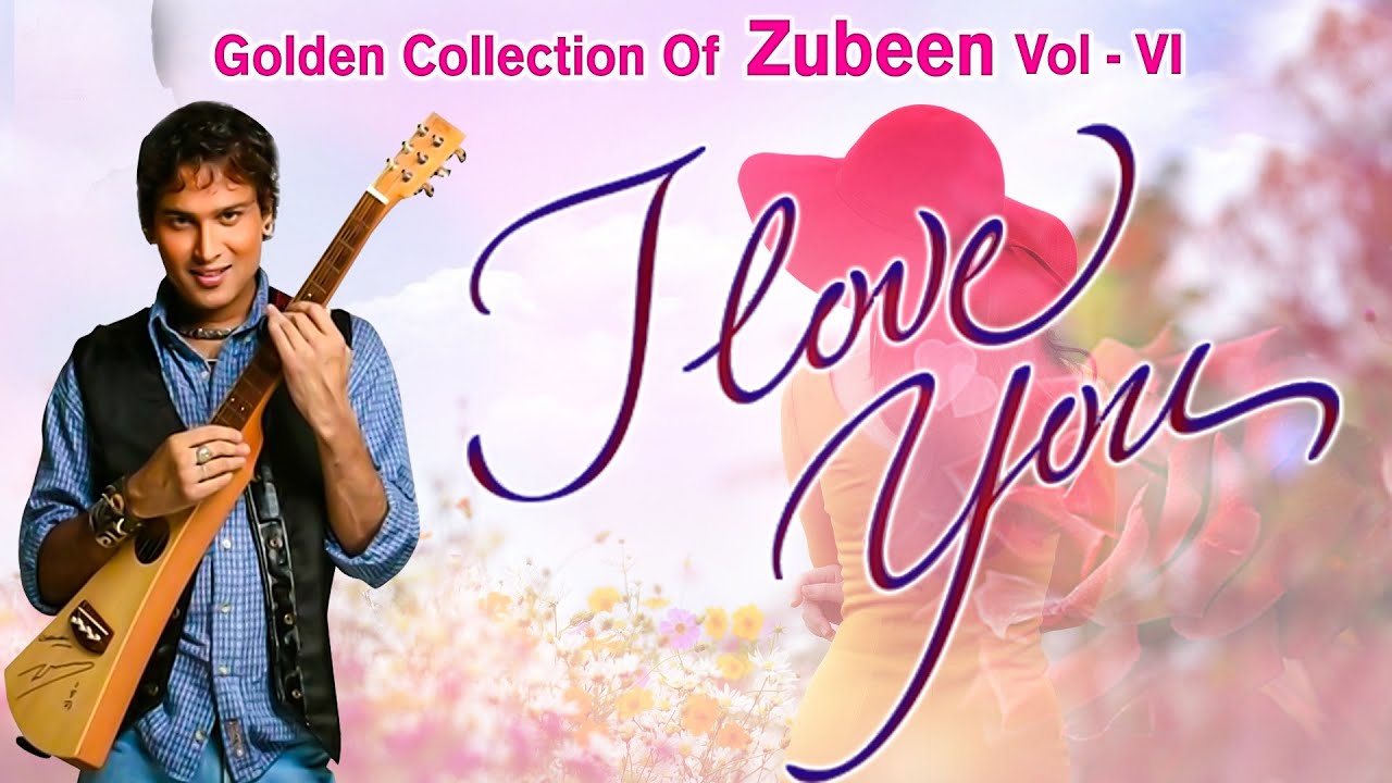 I Love You Golden Collection Of Zubeen Garg Assamese Lyrical Video