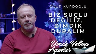 Onur Kurdoğlu - Ümide Yelken Açanlar