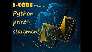 Python tutorial amharic part1 (Print statment) i-code ethiopia