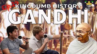 The Gandhi Podcast | Kingdumb History Ep. 29