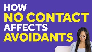 Will The Dismissive Avoidant Come Back After No Contact? | Dismissive Avoidant Relationship