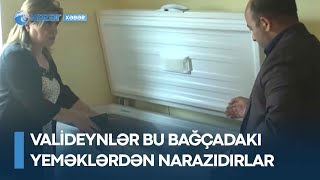 Valideynlər bu bağçadakı yeməklərdən narazıdırlar