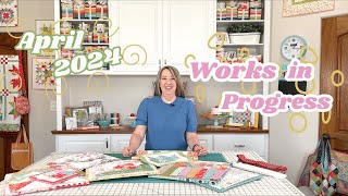 April 2024 Works in Progress | A Quilting Life