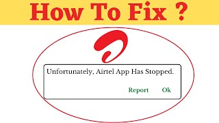 Unfortunately,Airtel Has Stopped Error in Android - App Not Open Problem | AllTechapple