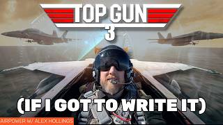 How I would write TOP GUN 3