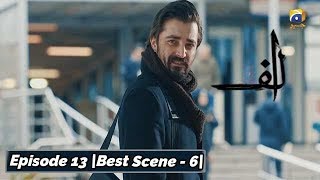 ALIF | Episode 13 | Best Scene - 06 | Har Pal Geo