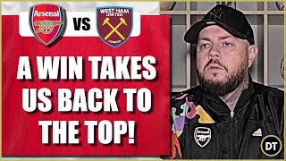 Arsenal v West Ham | A Win Will Take Us Back To The Top | Match Preview