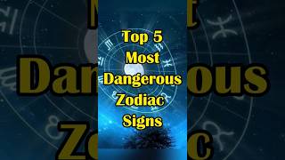 Top 5 Most Dangerous Zodiac Signs | #shorts #fyp