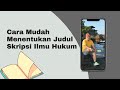 Cara Mudah Menentukan Judul Skripsi Ilmu Hukum