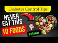 Diabetes Control Tips - Don't Eat These 10 Foods Ever