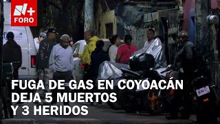 Fuga de gas en Coyoacán: 5 muertos y 3 heridos en la colonia Santa Catarina - Las Noticias