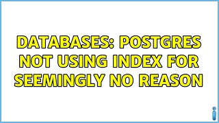 Databases: Postgres not using Index for seemingly no reason