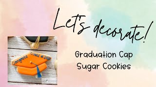 Sugar Cookie Tutorial | Decorating Graduation cookies | Graduation Cap Cookies