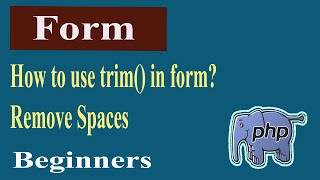 PHP Form Trim Part-04 | Remove Left Space | Delete Right Space | Validation