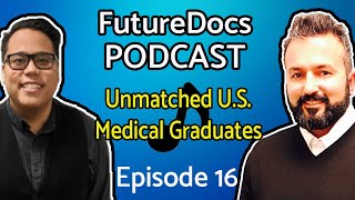 FutureDocs Podcast - Unmatched U.S. Medical Graduates