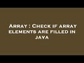 Array : Check if array elements are filled in java