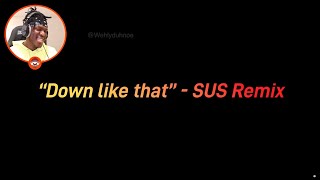 Down Like That - SUS Remix