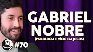 Gabriel Nobre: Vício em Jogos, Ansiedade e Crenças Disfuncionais | Lutz Podcast #70
