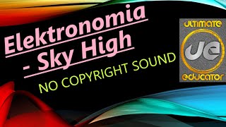 Elektronomia - Sky High      || NO COPYRIGHT SOUND ||