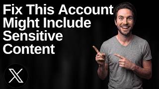 How To Fix This Account Might Include Sensitive Content On X.Com / Twitter (Easy Guide)
