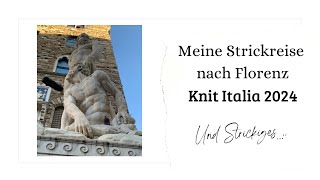 # 25 - Meine Strickreise nach Florenz zu Knit Italia 2024 .... und Strickiges