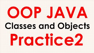 OOP Practice 2 | Classes and Objects | JAVA