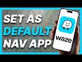 How To Set Waze As Your Default Navigation App on iPhone (2024)