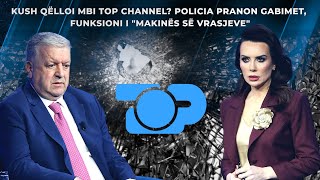 Kush qëlloi mbi TOP CHANNEL? Policia pranon gabimet, funksioni i \