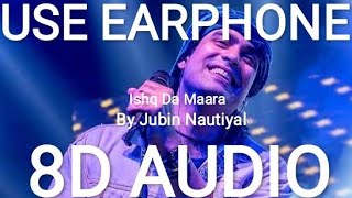 8D AUDIO - Ishq Da Maara | By Jubin Nautiyal | Kuch Kuch Locha Hai | Ajmad-Nadeem | AM THE MUZIFIER