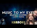 Lady Gaga, Bradley Cooper - Music To My Eyes (Karaoke Instrumental) A Star Is Born
