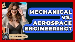 Mechanical Vs. Aerospace Engineering? - The College Explorer