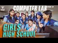 Girls High School | Episode - 08 | Computer Lab | Nakkalites Fzone