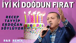 İyi ki Doğdun FIRAT  |  Recep Tayyip Erdoğan REMİX - İsme Özel Doğum Günü Şarkısı