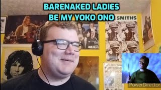 Barenaked Ladies - Be My Yoko Ono | Reaction!