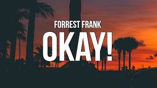 Forrest Frank - OKAY! (Lyrics) "Lord, I'm just grateful that I got to wake up today"