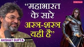 Akshat Gupta on Kalki Avatar, Mahabharat Weapons, Karna and Ashwathama | Akshat Gupta Podcast