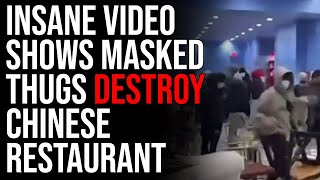 Insane Video Shows MASKED THUGS Destroy Chinese Restaurant In NYC, Crime Is Out Of Control