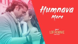 Humnava Mere Song (lofi remake) : Jubin Nautiyal | Full Lyrics video | Strict beat | Bollywood lofi