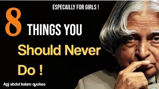8 Things should never do in your life || Apj abdul kalam quotes