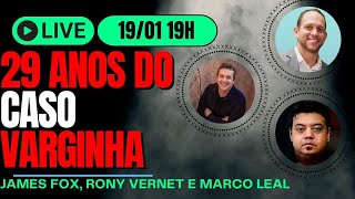 ESPECIAL: 29 ANOS DE VARGINHA, LIVE COM JAMES FOX, RONY VERNET E MARCO LEAL