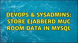 DevOps & SysAdmins: store ejabberd muc room data in mysql