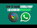 How To Share Google Maps Location in WhatsApp