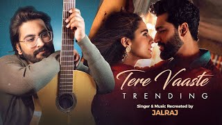 Tere Vaaste (Reprise) - JalRaj | Varun Jain | Sachin-Jigar | Amitabh Bhattacharya |  New Viral Song
