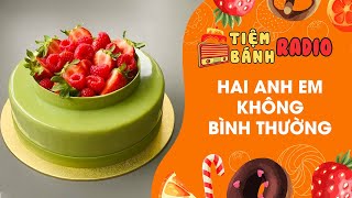 Radio số 459 🌈 Hai anh em không bình thường 🌈 Tiệm Bánh Radio