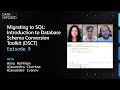 Migrating to SQL: Introduction to Database Schema Conversion Toolkit (DSCT) (Ep. 9) | Data Exposed