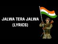Aye Watan Aye Watan (Jalwa Tera Jalwa) Lyrics | Hindustan Ki Kasam | Patriotic song | 15 August song